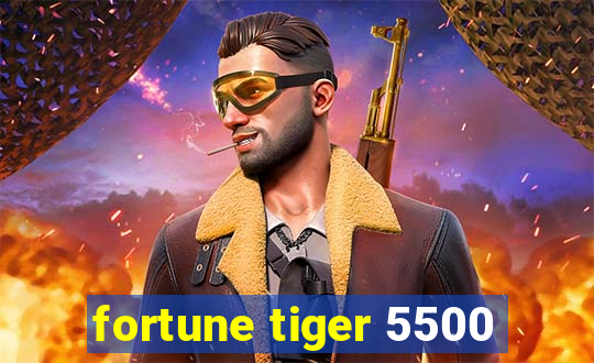 fortune tiger 5500